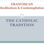 Franciscan Prayer - Meditation Contemplation
